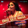 Chhil Gaye Naina (From "NH10") [Reimagined] [feat. Kanika Kapoor] - Single album lyrics, reviews, download