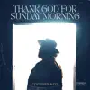 Thank God for Sunday Morning - Single album lyrics, reviews, download