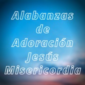 Alabanzas de Adoración Jesús Misericordia artwork