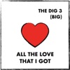 All the Love That I Got (Dig 3 Big Version) - Single, 2023