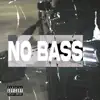 No Bass - Single album lyrics, reviews, download