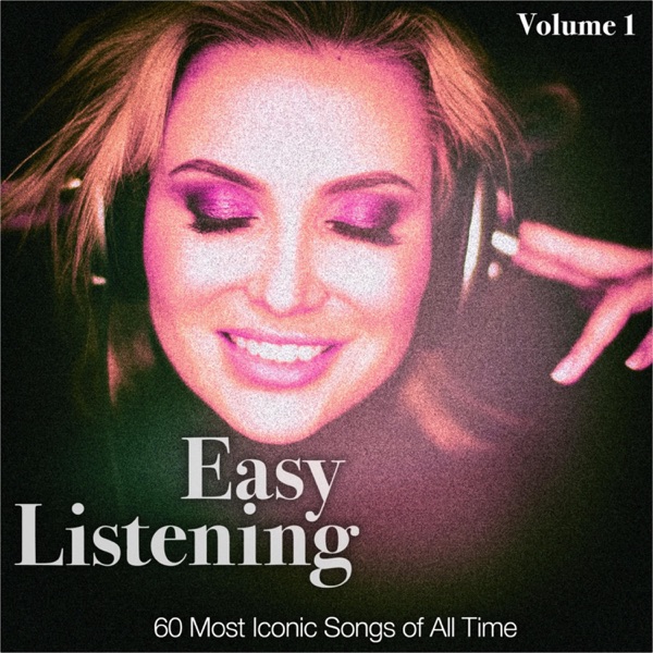 Easy Listening, Vol. 1 (60 Most Iconic Pop Songs of All Time) - Various Artists