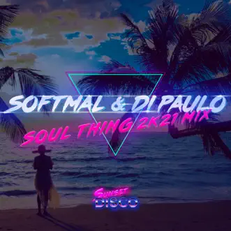 Soul Thing (2k21 Mix) - Single by Softmal & Di Paulo album reviews, ratings, credits