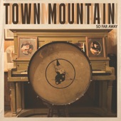 Town Mountain - So Far Away