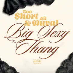 Big Sexy Thang - Single by Too $hort & Lil Duval album reviews, ratings, credits