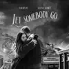 Stream & download Let Somebody Go - Single