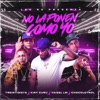 No La Ponen Como Yo (feat. Chocoleyrol & Yaisel LM) - Single