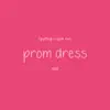 Putting a Spin On Prom Dress - Single album lyrics, reviews, download
