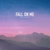 Fall on Me - Single