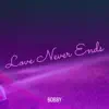 Love Never Ends - Single album lyrics, reviews, download