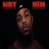 NoT HiM