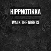Hippnotikka - Walk the Nights