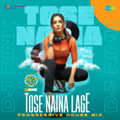 Tose Naina Lage (Progressive House Mix) - Shilpa Rao & Kshitij