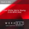 Live While We're Young (126 BPM Mix) - Single album lyrics, reviews, download