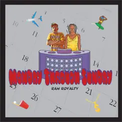 Monday Through Sunday (Radio Edit) - Single by Raw Royalty album reviews, ratings, credits