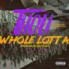 WHOLE LOTTA (feat. Young Scooter, Yung Ralph & Playa Fli) - Single album lyrics, reviews, download