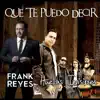 Stream & download Que Te Puedo Decir (feat. Frank Reyes) - Single