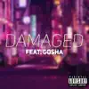 Stream & download DAMAGED (feat. Gosha) - Single