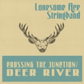 Lonesome Ace Stringband - Crossing the Junction / Deer River