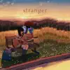 Stream & download Stranger - Single