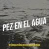 Pez En El Agua - Single