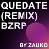 Quédate (Remix) [Bzrp] - Zauko