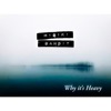 Why it's Heavy - Single