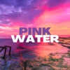 Pink Water (Cut Version) - Single