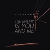 The Enemy Is You and Me