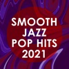 Smooth Jazz Pop Hits 2021 (Instrumental)