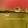 Rain, Brown Noise, Piano album lyrics, reviews, download