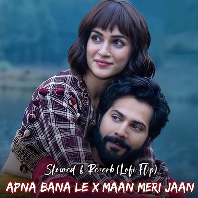 Apna Bana Le X Maan Meri Jaan (Slowed & Reverb) - Hani Yadav | Shazam