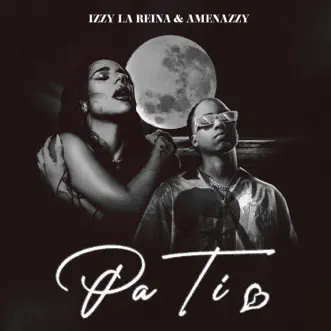 Pa Ti - Single by Izzy La Reina & Amenazzy album reviews, ratings, credits