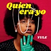 Yulee - Quien Era Yo