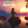 Connect with Spirit: Mix Flute Style Melodies for Deep Meditation, Relaxation, Yoga, Soul Nurturing Ambient Music album lyrics, reviews, download