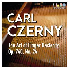 Carl Czerny: Op. 740, No. 24 (from the Art of Finger Dexterity) - Single by The Piano Foundation album reviews, ratings, credits