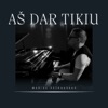 Aš Dar Tikiu - Single