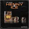 Henny & Ice (feat. C.L.Y.D.E.) - Single album lyrics, reviews, download