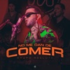 No Me Dan De Comer - Single