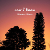 Now I Know - Muchiri music