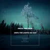 Until the Lights Go Out - Single album lyrics, reviews, download