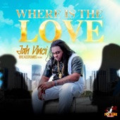 Jah Vinci - Where Is the Love