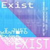 I Just Want To Exist - EP