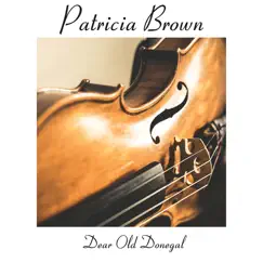 Dear Old Donegal by Patricia Brown album reviews, ratings, credits