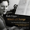 Ruth Gipps: Winds of Change - Various Artists