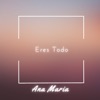 Eres Todo - Single