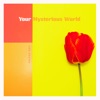 Your Mysterious World - Single