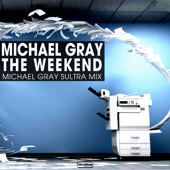 The Weekend (Michael Gray Sultra Mix) - EP - Michael Gray