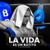 La Vida Es Un Ratito - Single