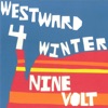 Westward 4 Winter / Nine Volt - Single